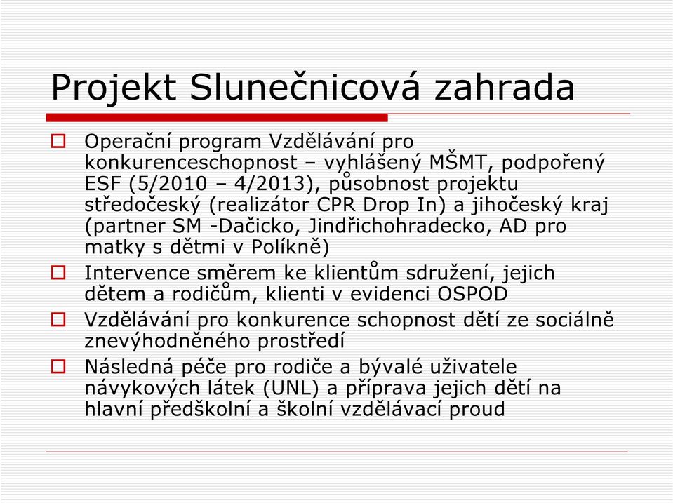 Intervence směrem ke klientům sdružení, jejich dětem a rodičům, klienti v evidenci OSPOD Vzdělávání pro konkurence schopnost dětí ze sociálně