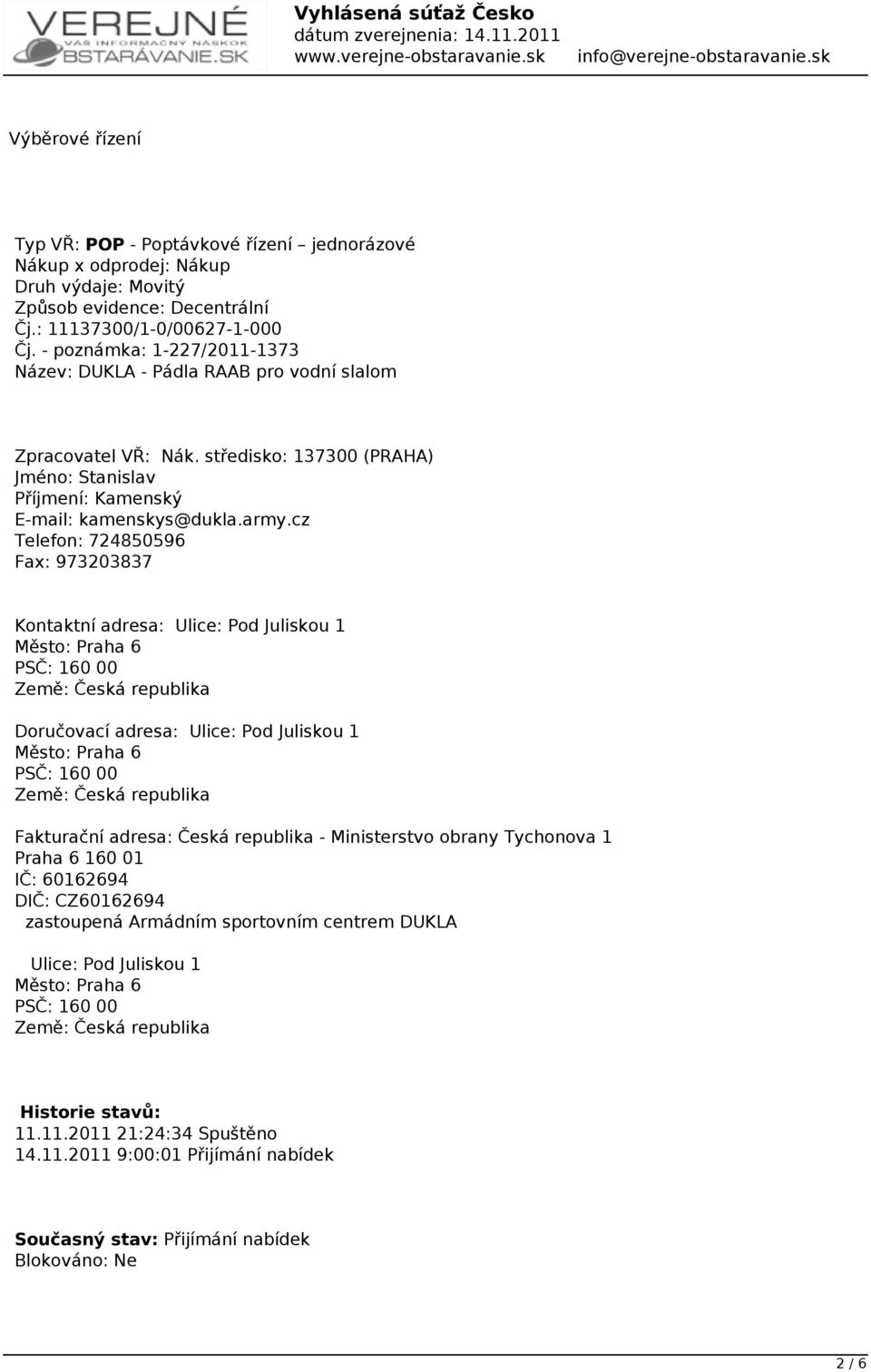 cz Telefon: 724850596 Fax: 973203837 Kontaktní adresa: Ulice: Pod Juliskou 1 Město: Praha 6 PSČ: 160 00 Země: Česká republika Doručovací adresa: Ulice: Pod Juliskou 1 Město: Praha 6 PSČ: 160 00 Země: