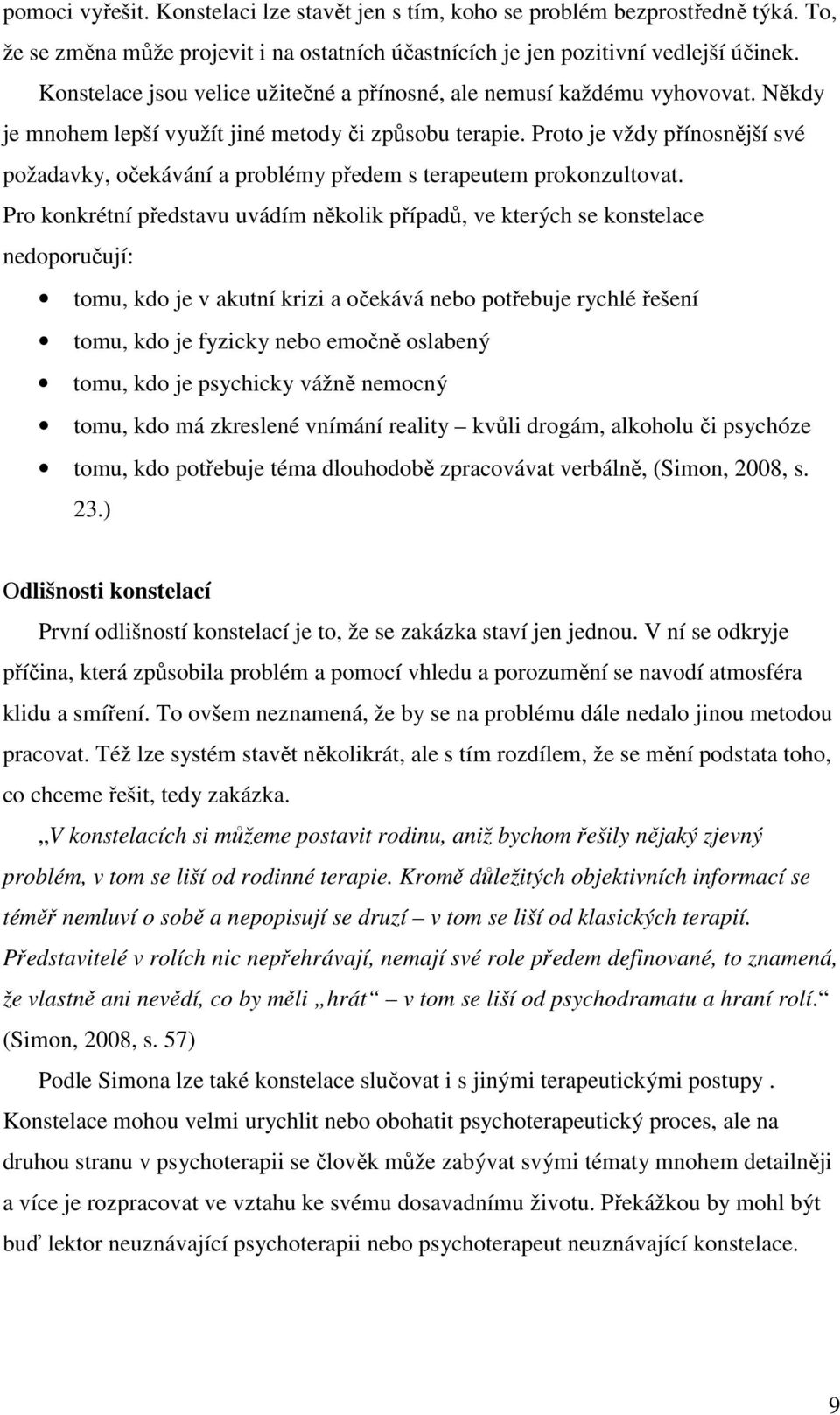 Proto je vždy přínosnější své požadavky, očekávání a problémy předem s terapeutem prokonzultovat.