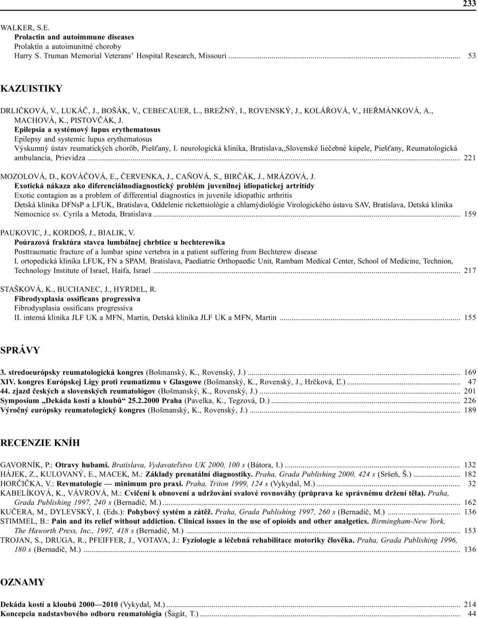 Epilepsia a systémový lupus erythematosus Epilepsy and systemic lupus erythematosus Výskumný ústav reumatických chorôb, Pieš any, I.