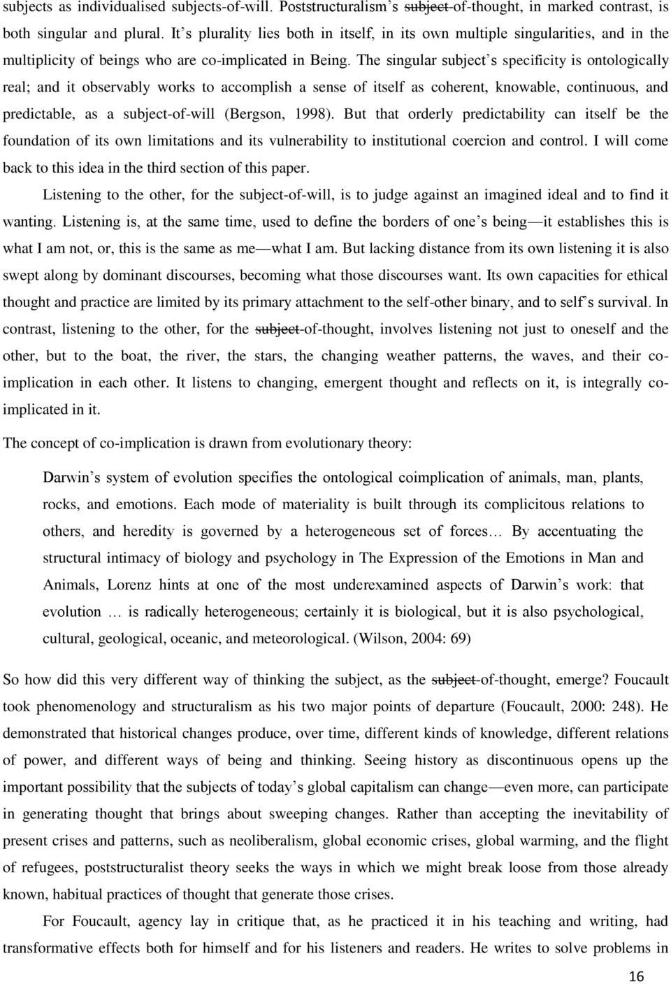 The singular subject s specificity is ontologically real; and it observably works to accomplish a sense of itself as coherent, knowable, continuous, and predictable, as a subject-of-will (Bergson,