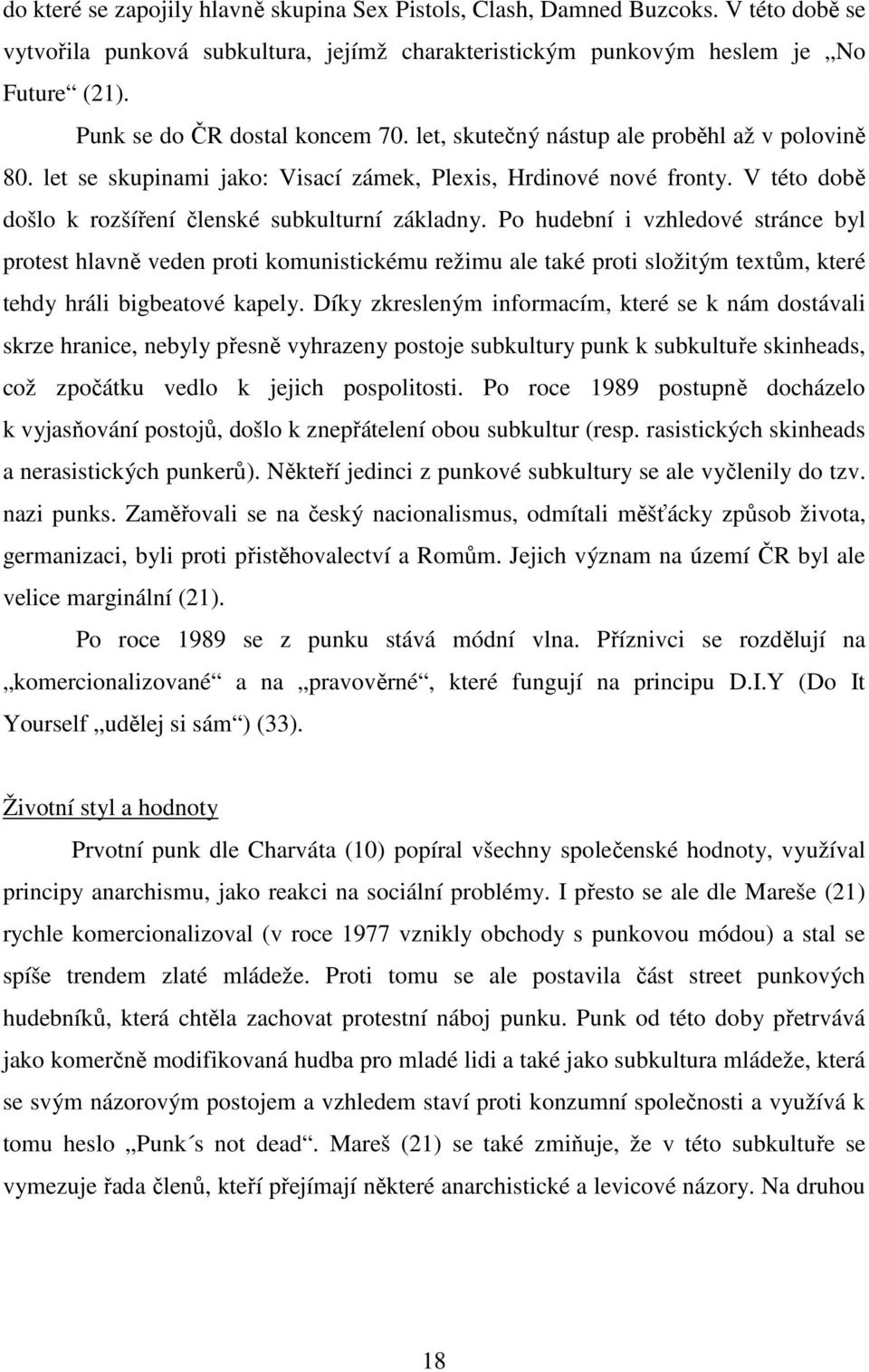 V této době došlo k rozšíření členské subkulturní základny.
