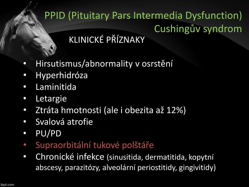 (ale i obezita až 12%) Svalová atrofie PU/PD Supraorbitální tukové polštáře Chronické