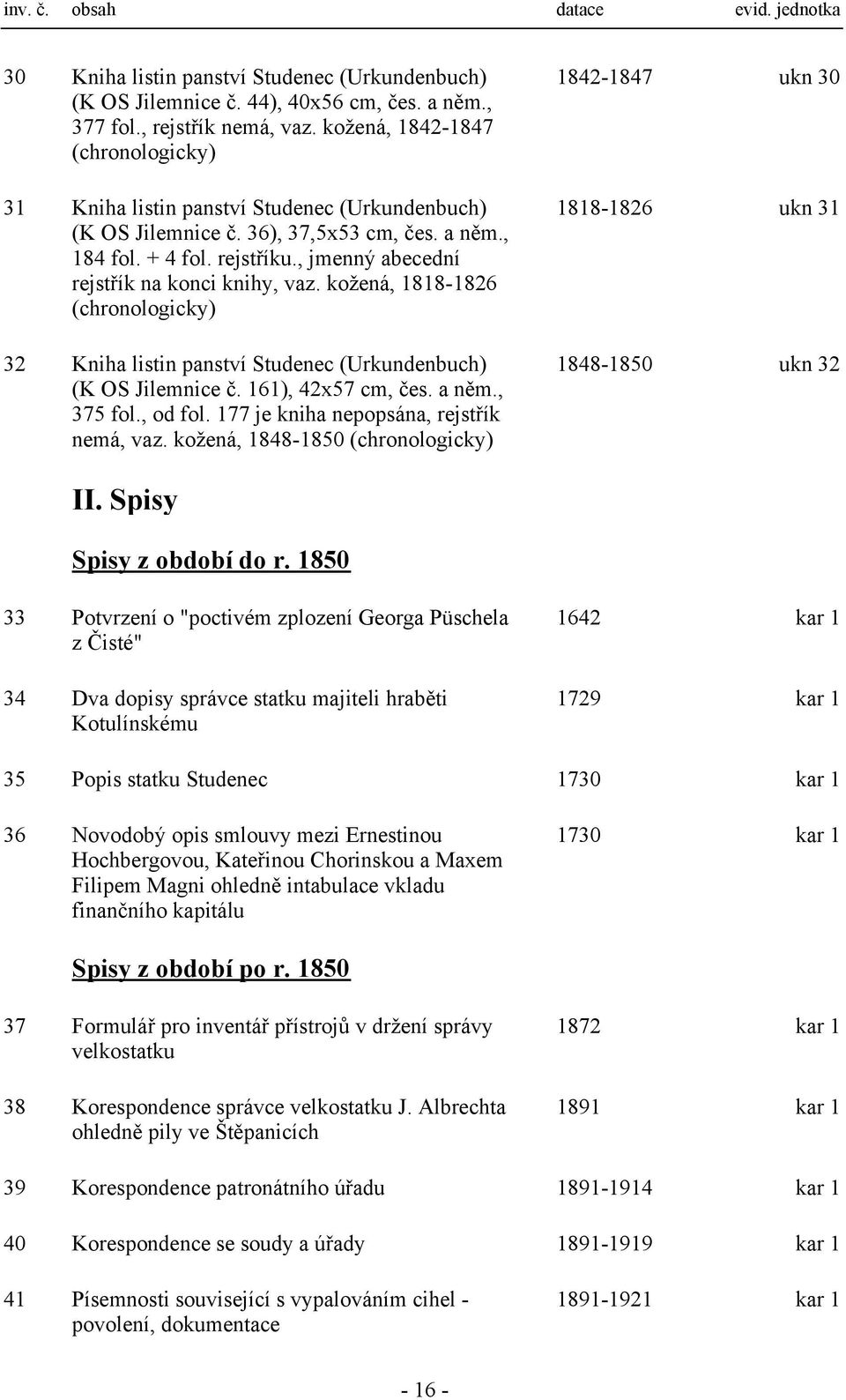 , jmenný abecední rejstřík na konci knihy, vaz. kožená, 1818-1826 (chronologicky) 32 Kniha listin panství Studenec (Urkundenbuch) (K OS Jilemnice č. 161), 42x57 cm, čes. a něm., 375 fol., od fol.
