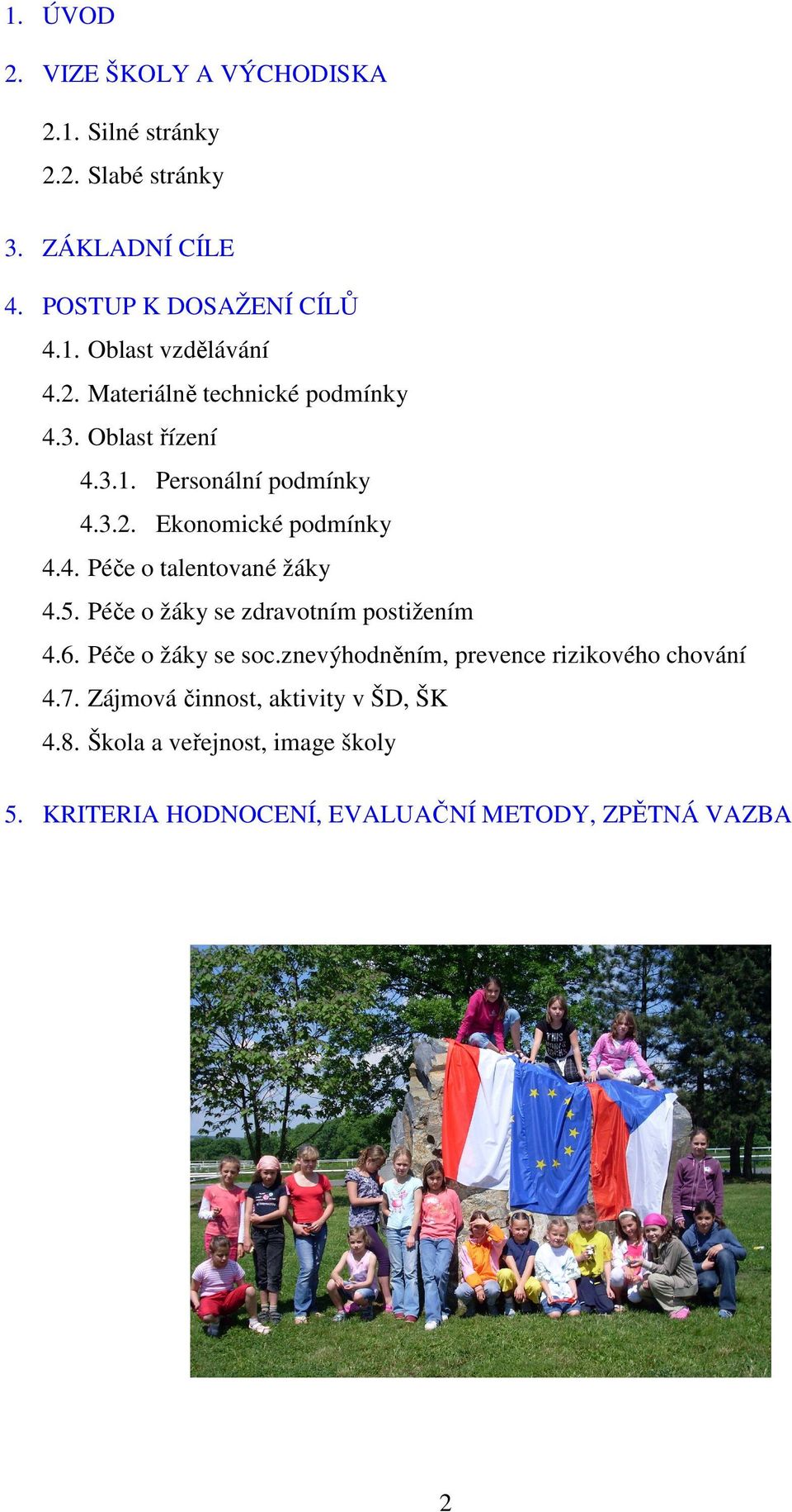 5. Péče o žáky se zdravotním postižením 4.6. Péče o žáky se soc.znevýhodněním, prevence rizikového chování 4.7.