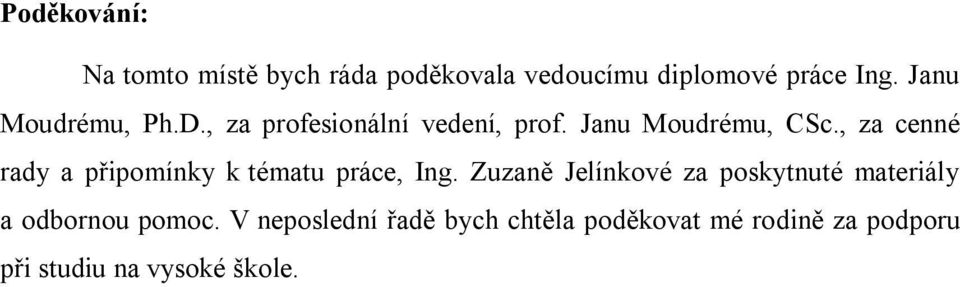 , za cenné rady a připomínky k tématu práce, Ing.