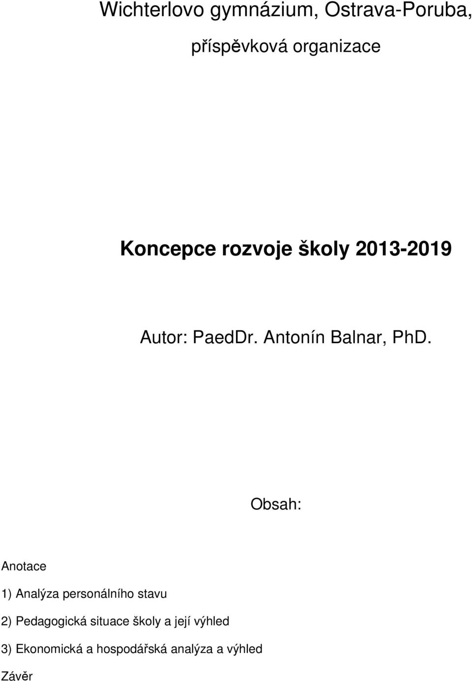 Obsah: Anotace 1) Analýza personálního stavu 2) Pedagogická situace