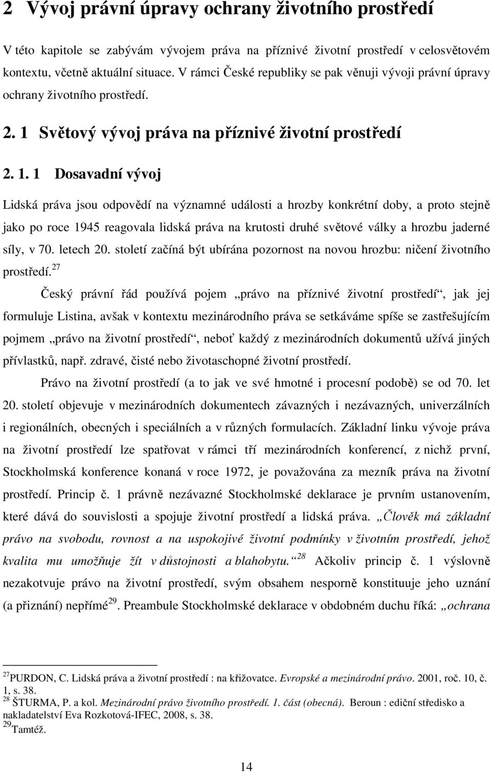 Světový vývoj práva na příznivé životní prostředí 2. 1.