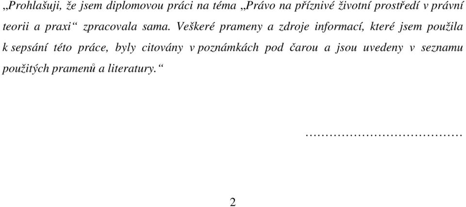 Veškeré prameny a zdroje informací, které jsem použila k sepsání této