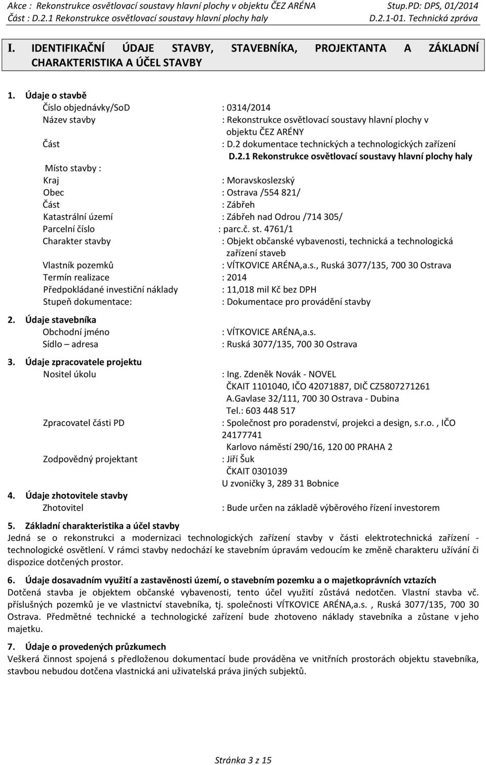 14 Název stavby : Rekonstrukce osvětlovací soustavy hlavní plochy v objektu ČEZ ARÉNY Část : D.2 