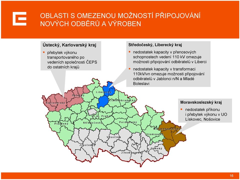 110 kv omezuje možnosti připojování odběratelů v Liberci nedostatek kapacity v transformaci 110kV/vn omezuje možnosti