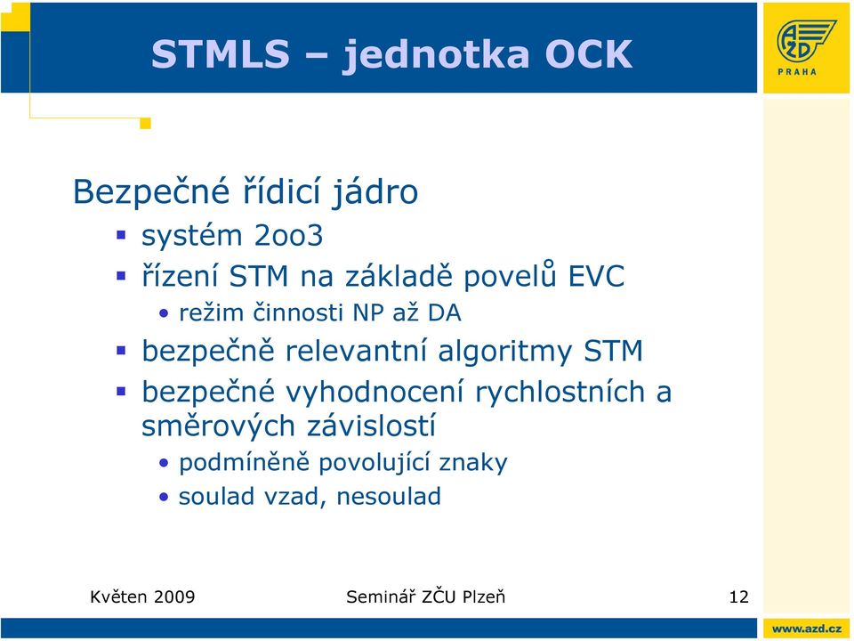 algoritmy STM bezpečné vyhodnocení rychlostních a směrových závislostí