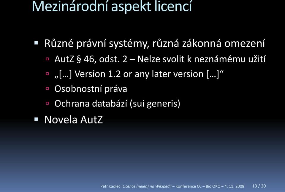 2 or any later version * + Osobnostní práva Ochrana databází (sui generis)