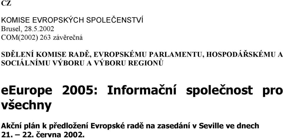 HOSPODÁŘSKÉMU A SOCIÁLNÍMU VÝBORU A VÝBORU REGIONŮ eeurope 2005: Informační