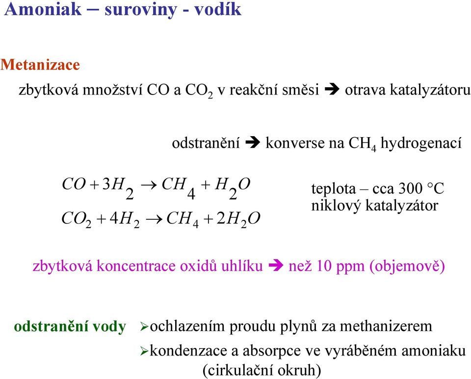 teplota cca 300 C niklový katalyzátor zbytková koncentrace oxidů uhlíku než 10 ppm (objemově)