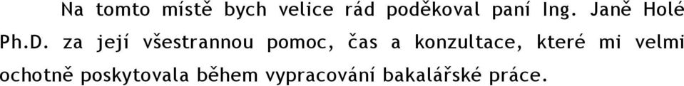 za její všestrannou pomoc, čas a konzultace,