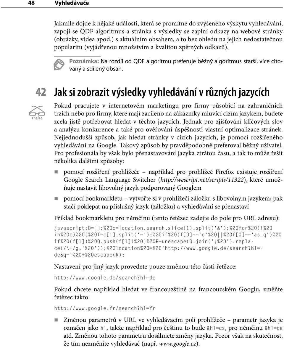 Poznámka: Na rozdíl od QDF algoritmu preferuje běžný algoritmus starší, více citovaný a sdílený obsah.