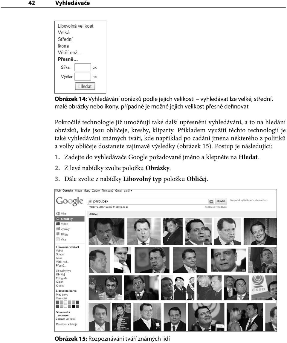 Příkladem využití těchto technologií je také vyhledávání známých tváří, kde například po zadání jména některého z politiků a volby obličeje dostanete zajímavé výsledky (obrázek 15).