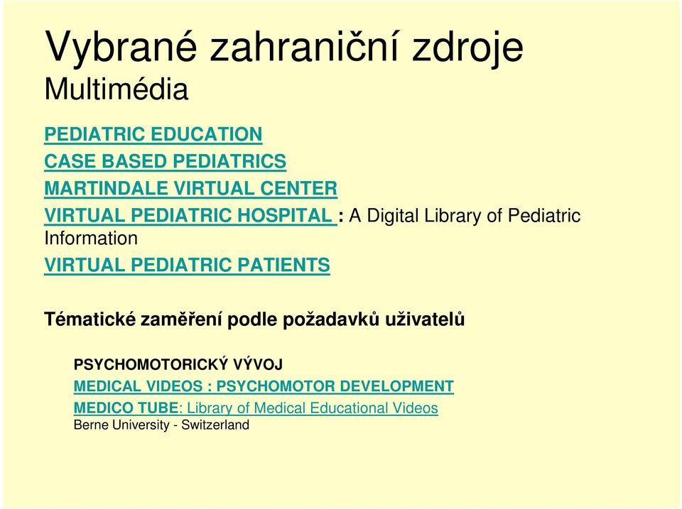 PEDIATRIC PATIENTS Tématické zaměření pdle pžadavků uživatelů PSYCHOMOTORICKÝ VÝVOJ MEDICAL