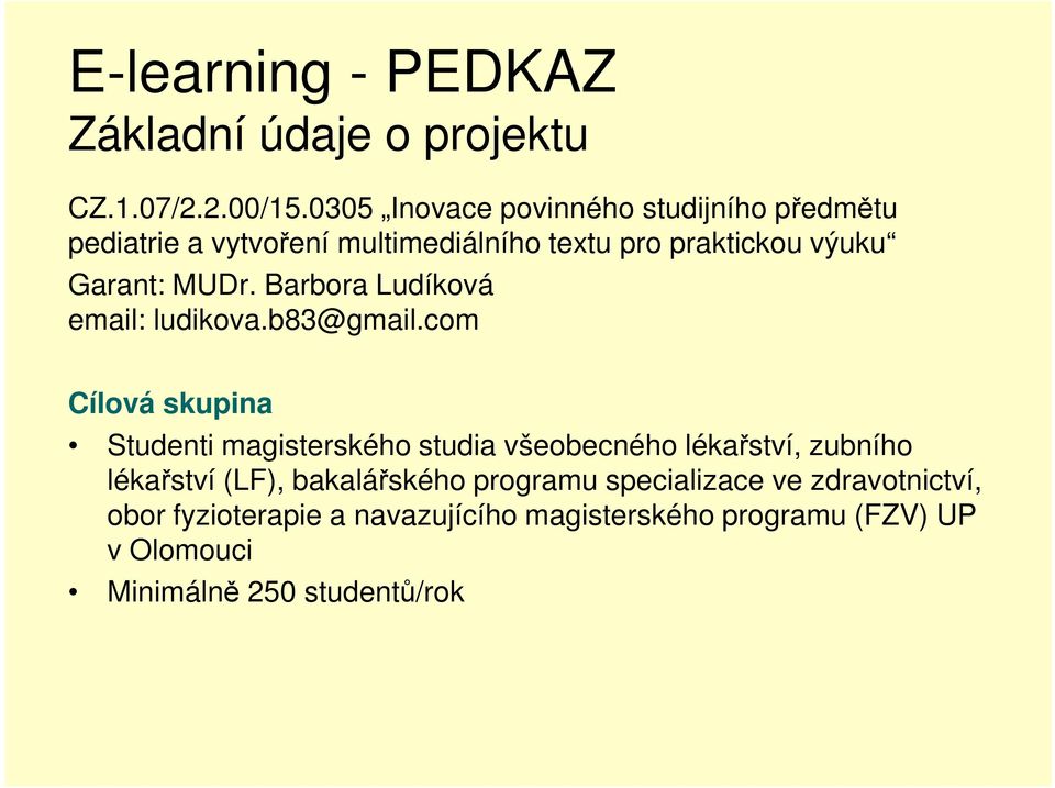 MUDr. Barbra Ludíkvá email: ludikva.b83@gmail.