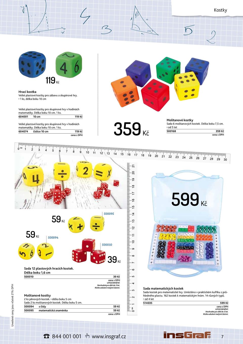 délka boku 5 cm Sada 2 ks molitanových kostek. Délka boku 5 cm. 500094 s čísly 59 Kč 500095 matematická znaménka 59 Kč 359 Kč Molitanové kostky Sada 6 molitanových kostek. Délka boku 7,5 cm.