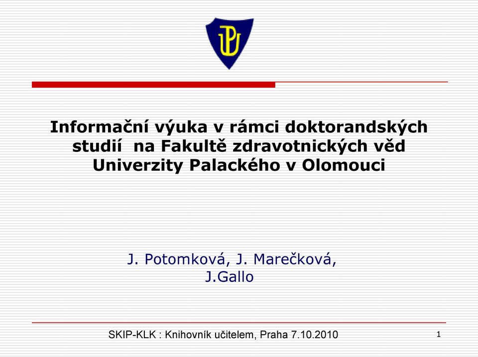 Palackého v Olomouci J. Potomková, J.