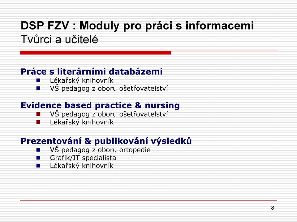 practice & nursing VŠ pedagog z oboru ošetřovatelství Lékařský knihovník