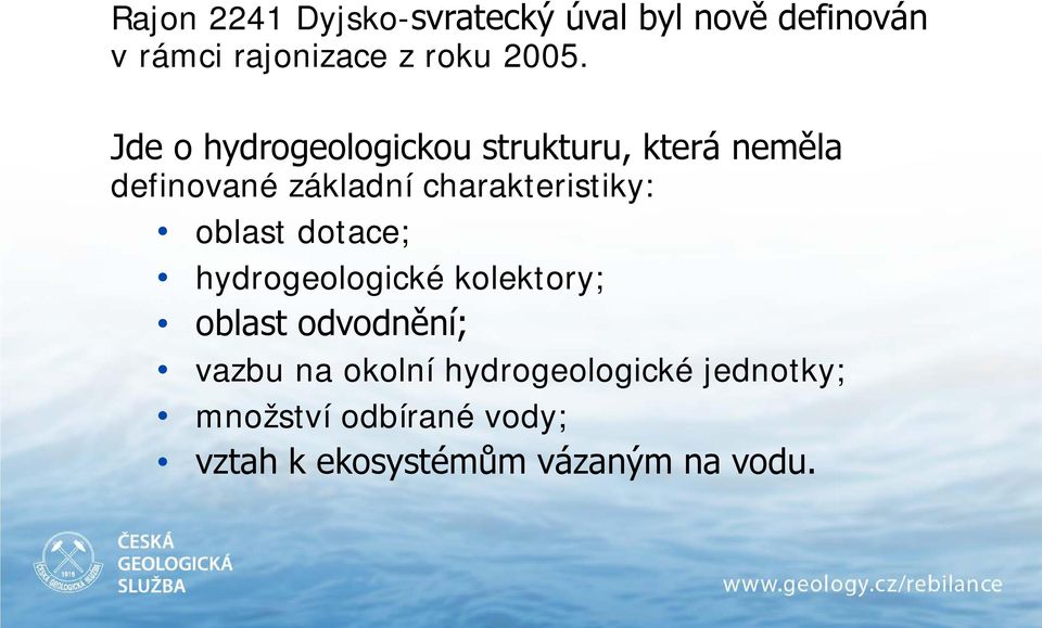 charakteristiky: oblast dotace; hydrogeologické kolektory; oblast odvodnění; vazbu