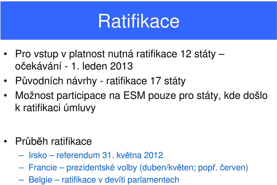 pro státy, kde došlo k ratifikaci úmluvy Průběh ratifikace Irsko referendum 31.