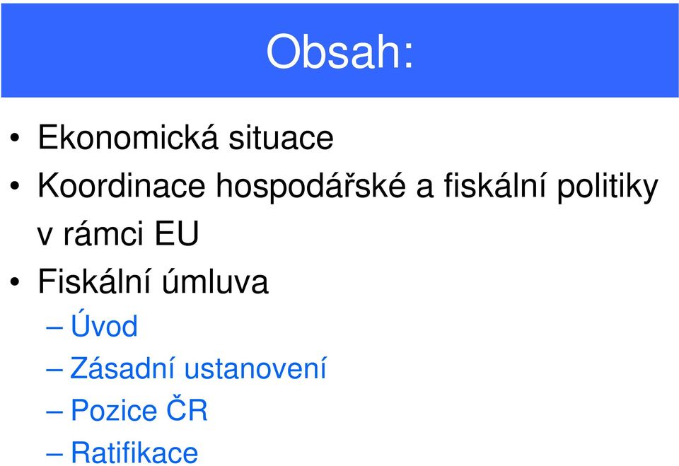 politiky v rámci EU Fiskální