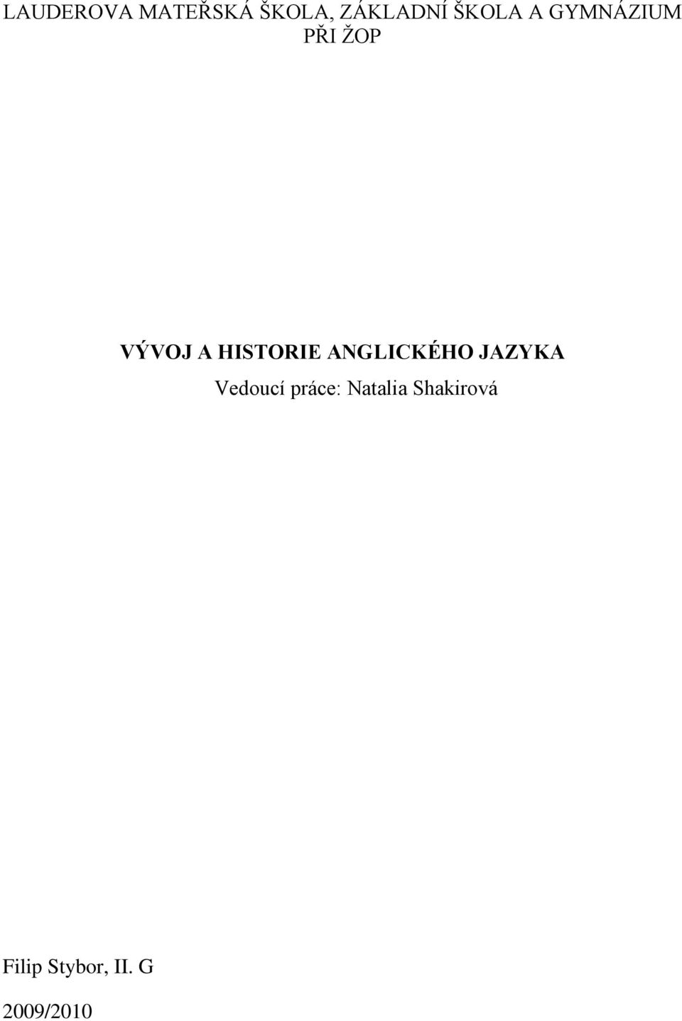 HISTORIE ANGLICKÉHO JAZYKA Vedoucí