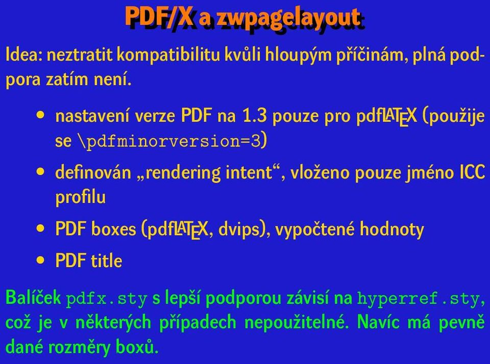 3 pouze pro pdflatex (použije se \pdfminorversion=3) definován rendering intent, vloženo pouze jméno ICC