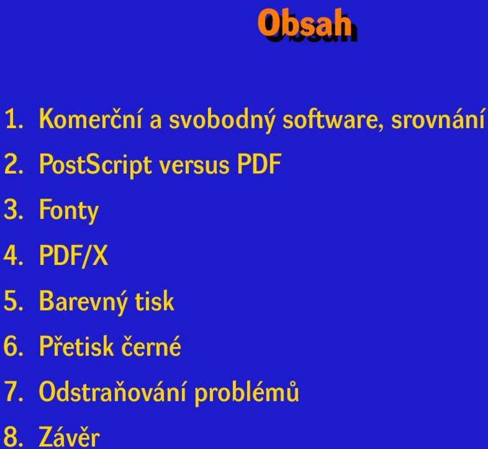 2. PostScript versus PDF 3. Fonty 4.