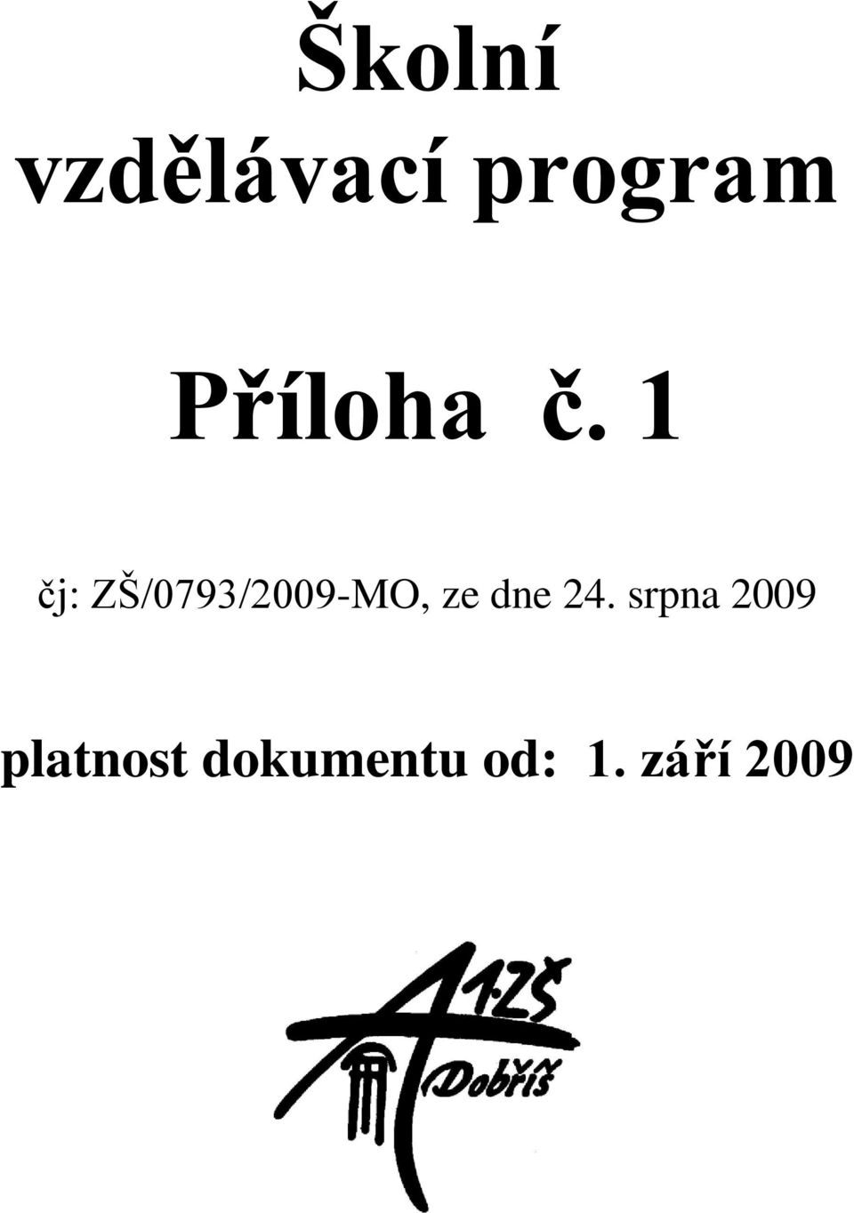 1 čj: ZŠ/0793/2009-MO, ze dne