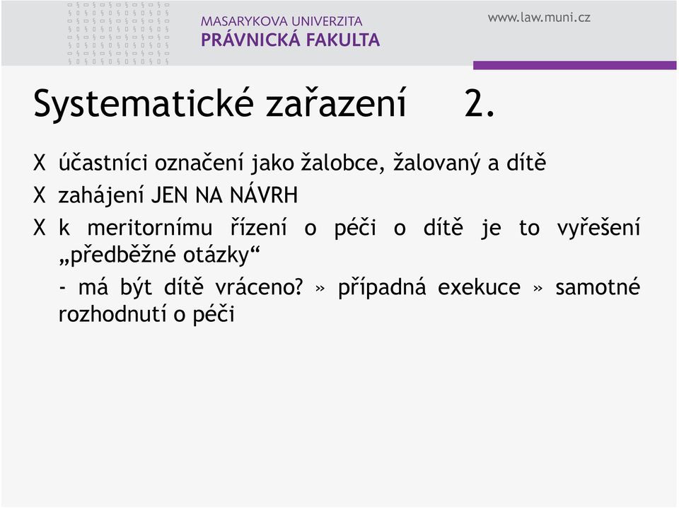 zahájení JEN NA NÁVRH X k meritornímu řízení o péči o dítě