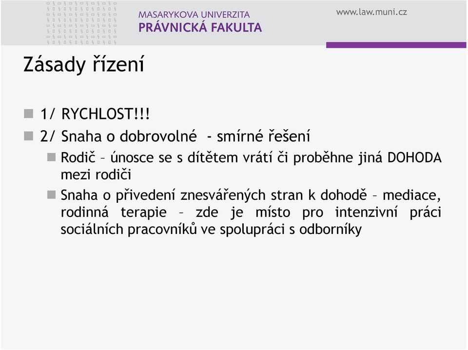 či proběhne jiná DOHODA mezi rodiči Snaha o přivedení znesvářených