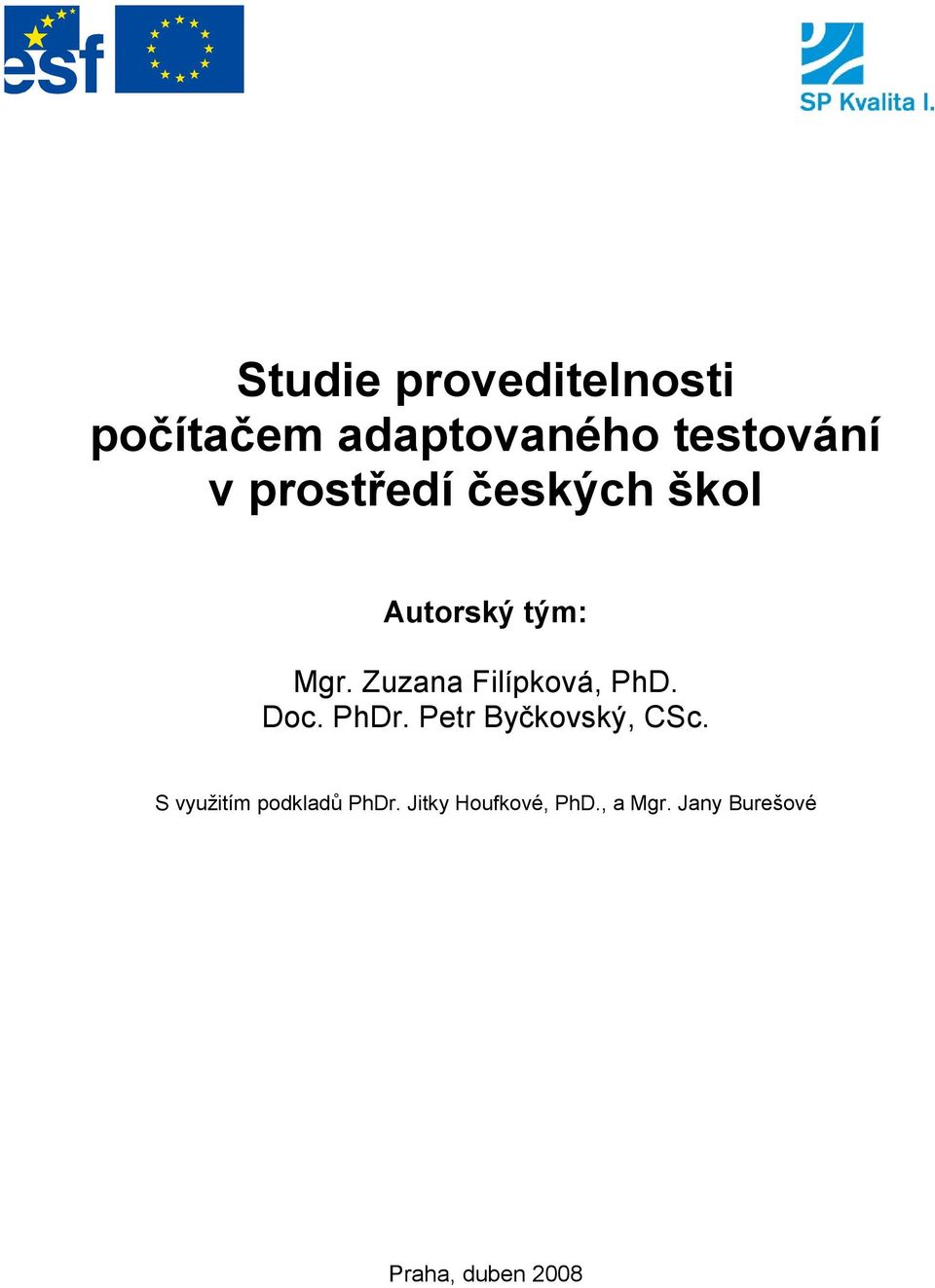 Zuzana Filípková, PhD. Doc. PhDr. Petr Byčkovský, CSc.