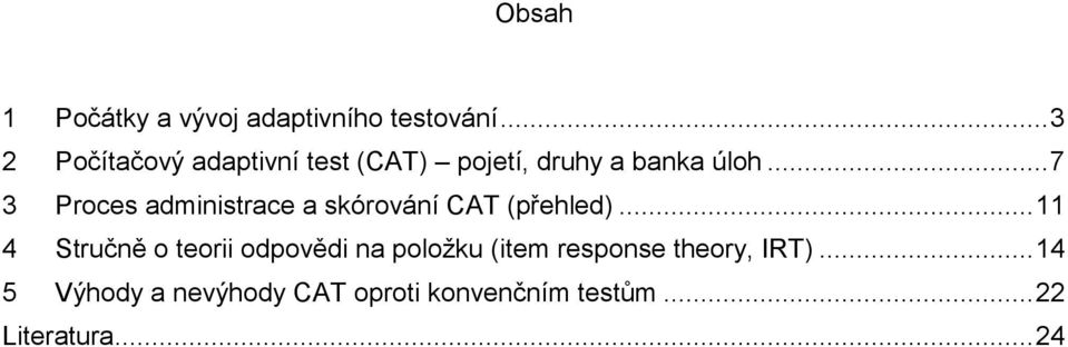 .. 7 3 Proces administrace a skórování CAT (přehled).