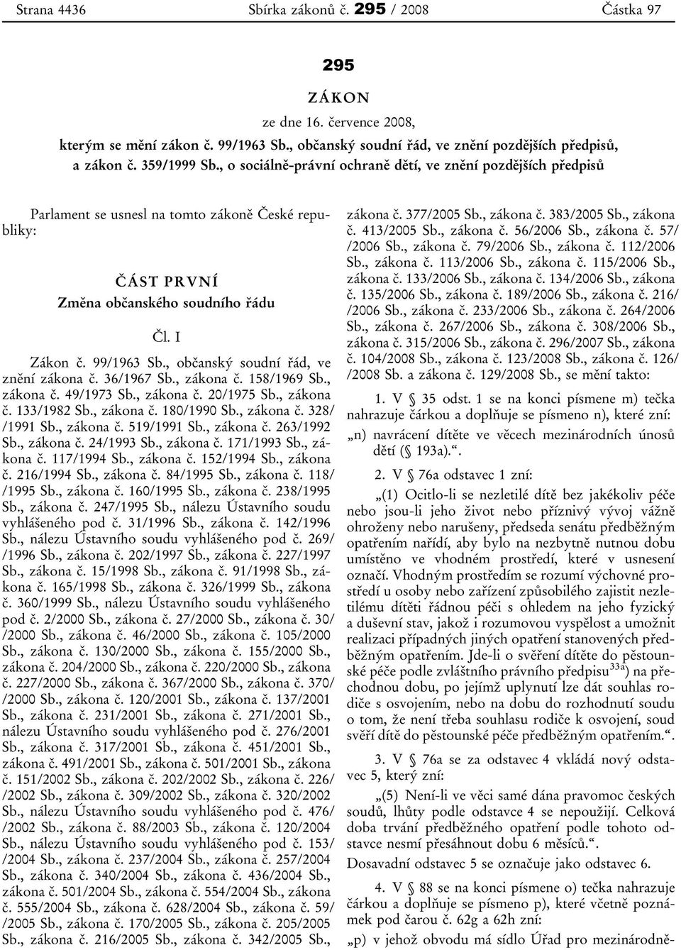 , občanský soudní řád, ve znění zákona č. 36/1967 Sb., zákona č. 158/1969 Sb., zákona č. 49/1973 Sb., zákona č. 20/1975 Sb., zákona č. 133/1982 Sb., zákona č. 180/1990 Sb., zákona č. 328/ /1991 Sb.