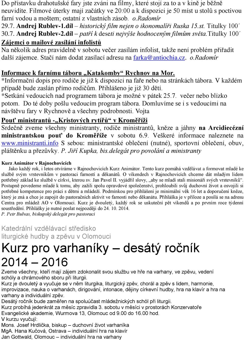 díl historický film nejen o ikonomalíři Ruska 15.st. Titulky 100 30.7. Andrej Rublev-2.díl patří k deseti nejvýše hodnoceným filmům světa.