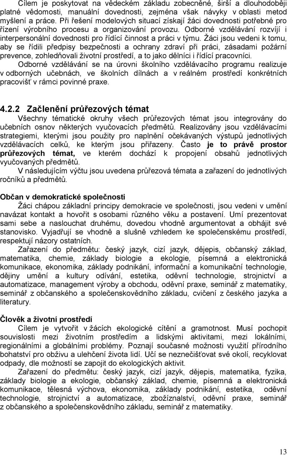 Odborné vzdělávání rozvíjí i interpersonální dovednosti pro řídící činnost a práci v týmu.