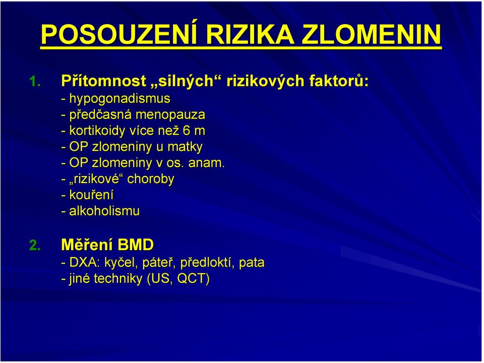 kortikoidy více v než 6 m - OP zlomeniny u matky - OP zlomeniny v os. anam.