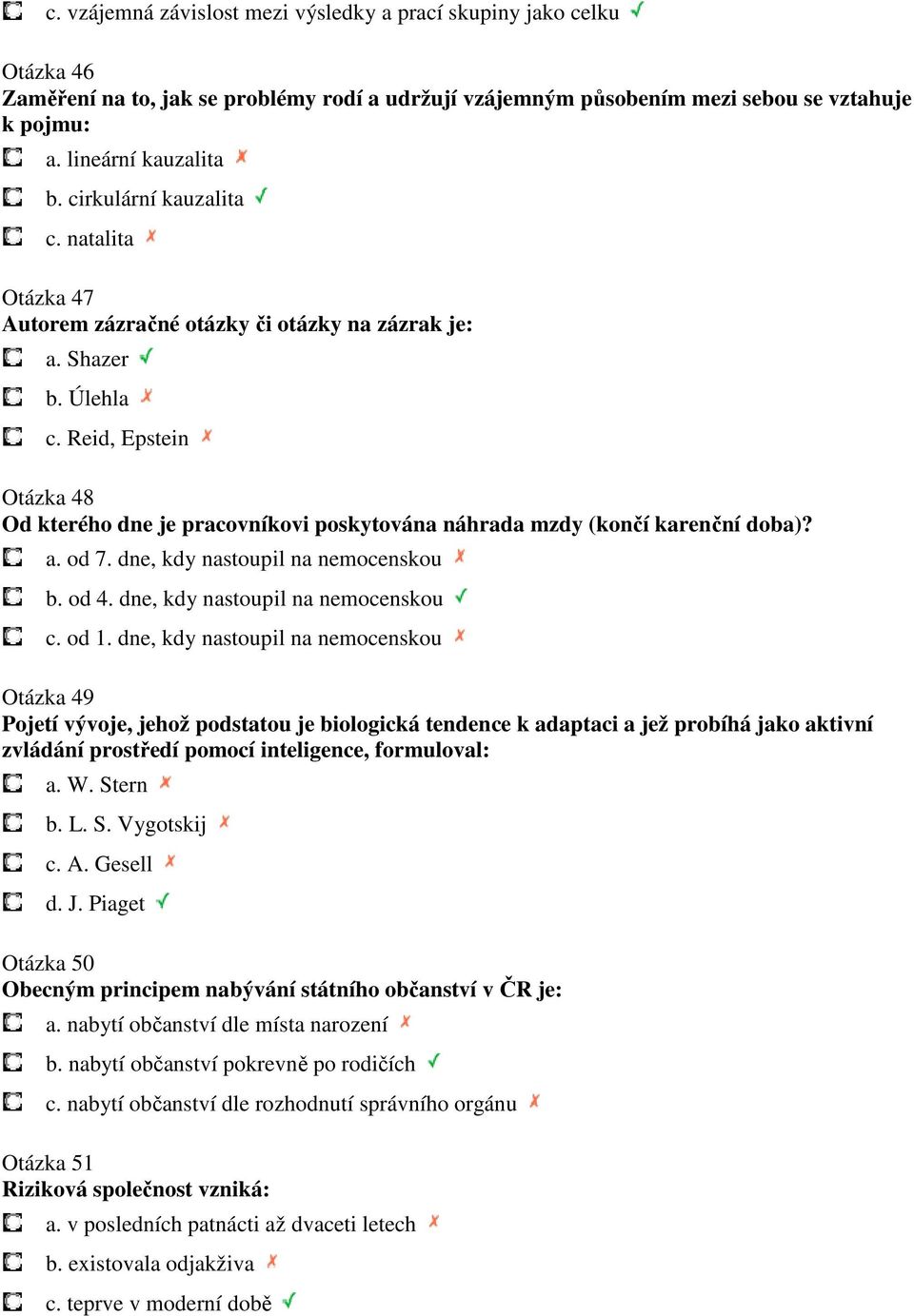 Reid, Epstein Otázka 48 Od kterého dne je pracovníkovi poskytována náhrada mzdy (končí karenční doba)? a. od 7. dne, kdy nastoupil na nemocenskou b. od 4. dne, kdy nastoupil na nemocenskou c. od 1.