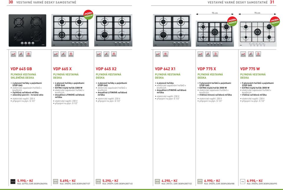 mřížka skleněný povrch tvrzené sklo připojení na plyn: G 1/2 4 plynové hořáky s pojistkami EXTRA trojitý hořák 3300 W elektrické zapalování hořáků v knoflících dvoudílná LITINOVÁ vařidlová mřížka