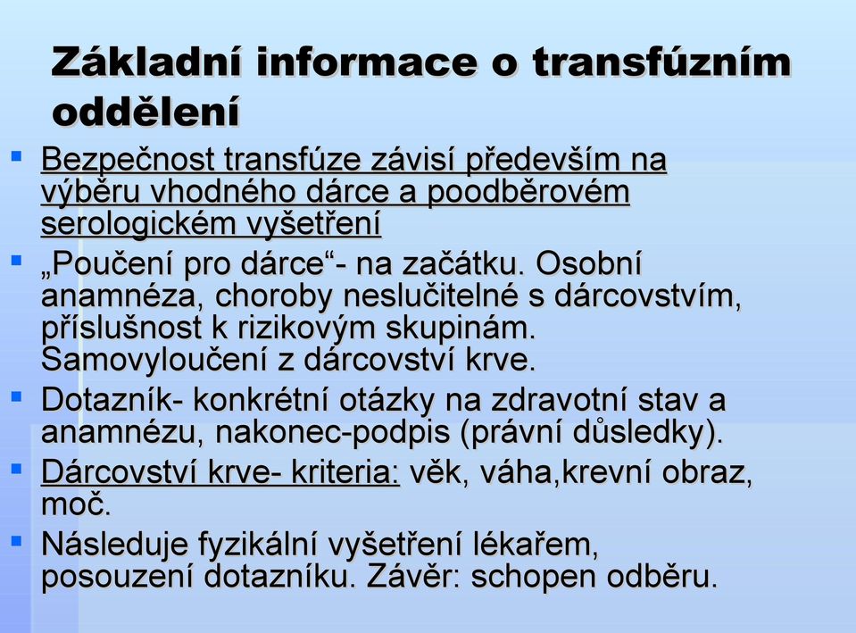 Osobní anamnéza, choroby neslučitelné s dárcovstvím, příslušnost k rizikovým skupinám. Samovyloučení z dárcovství krve.