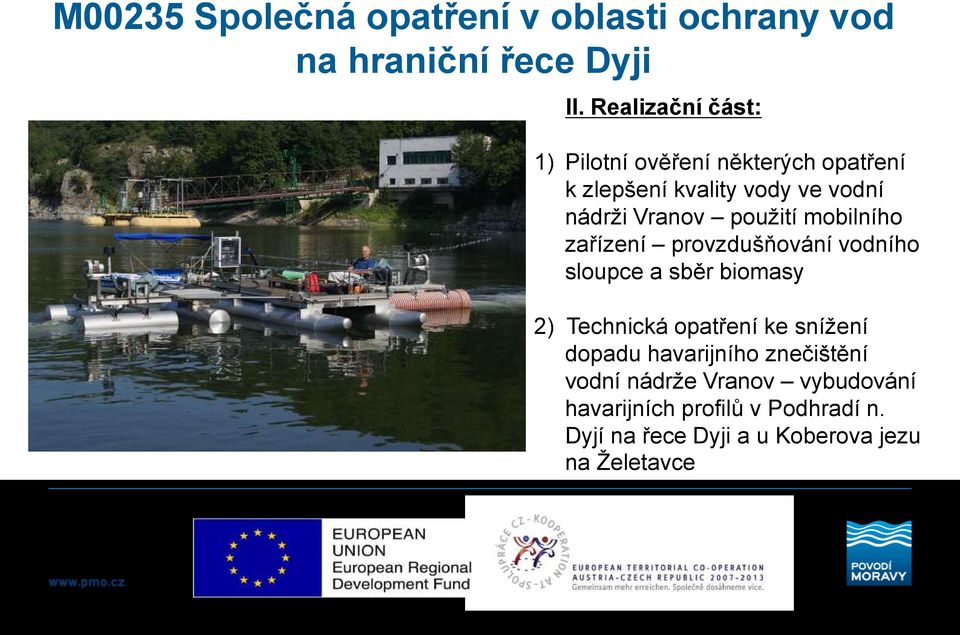 použití mobilního zařízení provzdušňování vodního sloupce a sběr biomasy 2) Technická opatření ke snížení