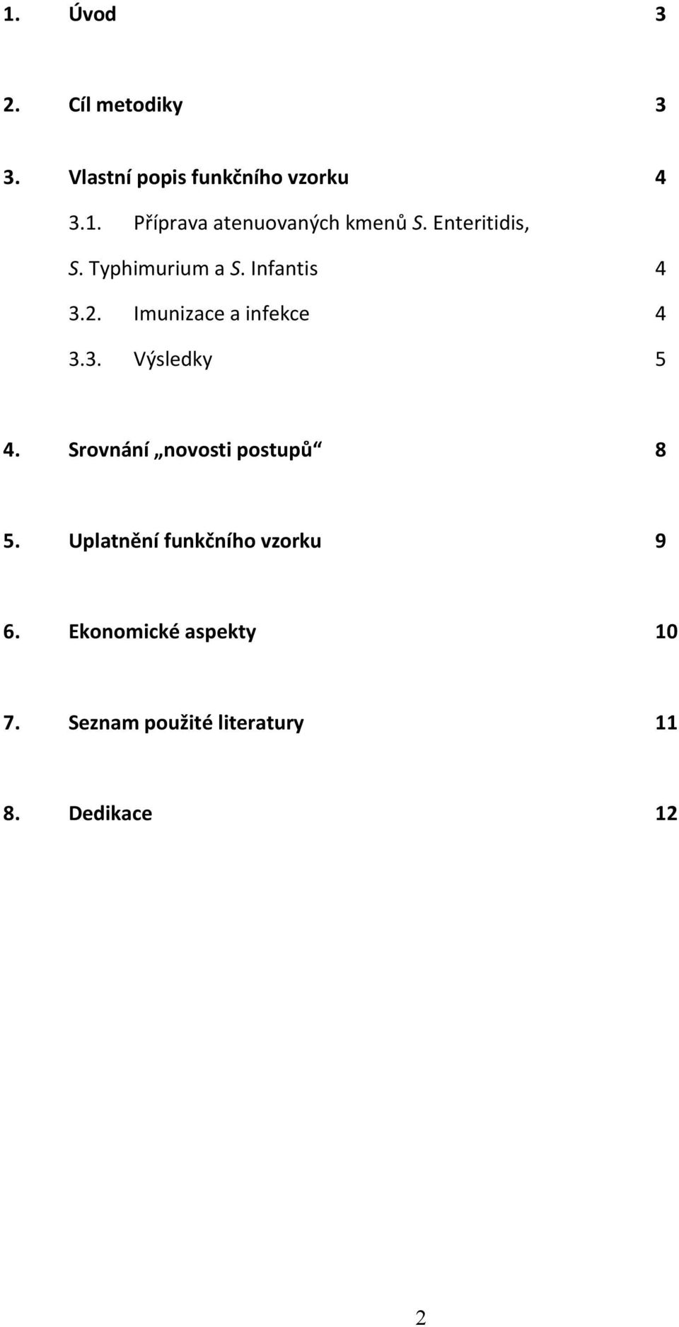 Srovnání novosti postupů 8 5. Uplatnění funkčního vzorku 9 6.