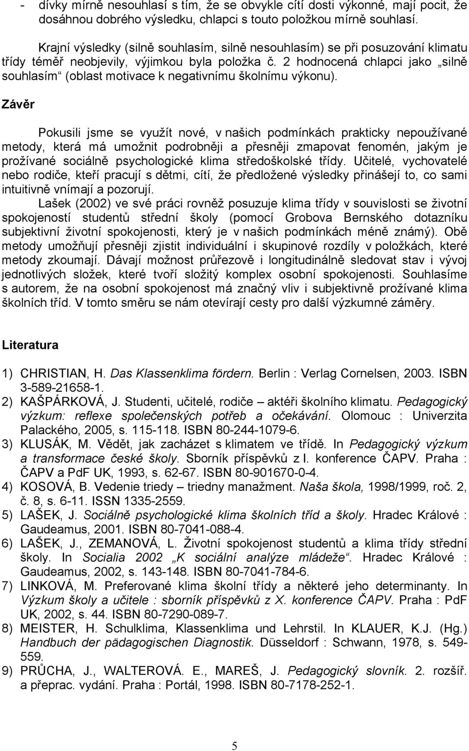 2 hodnocená chlapci jako silně souhlasím (oblast motivace k negativnímu školnímu výkonu).