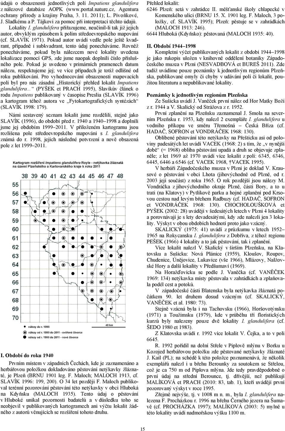 Pokud autor uvádí vedle pole ještě kvadrant, případně i subkvadrant, tento údaj ponecháváme.