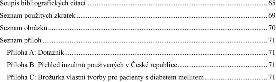 .. 71 Příloha B: Přehled inzulínů používaných v České republice.